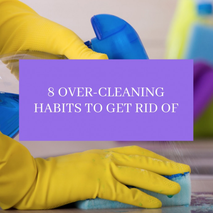 8 Over-Cleaning Habits to Get Rid Of