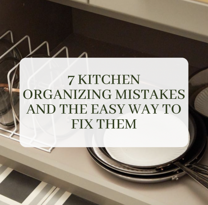 9 Kitchen Organizing Mistakes and the Easy Way to Fix Them