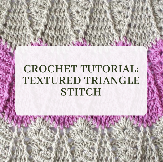 Crochet Tutorial: Textured Triangle Stitch