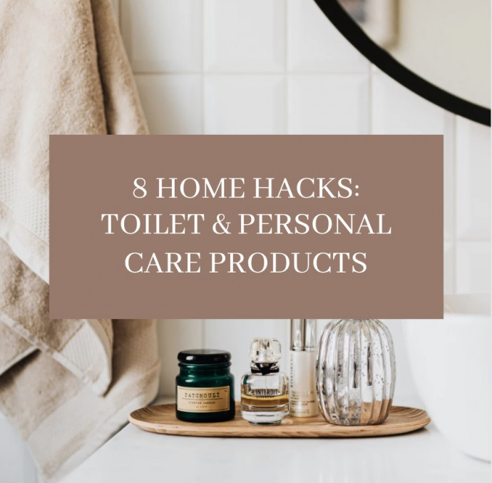 8 Home Hacks: Toilet & Personal Care Products