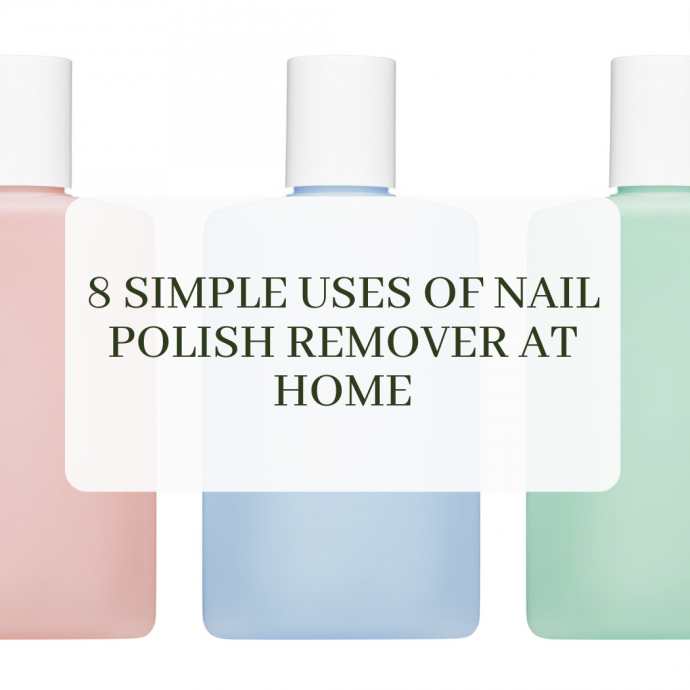 8 Simple Uses of Nail Polish Remover at Home