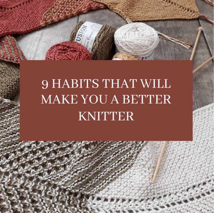 9 Habits That Will Make You a Better Knitter