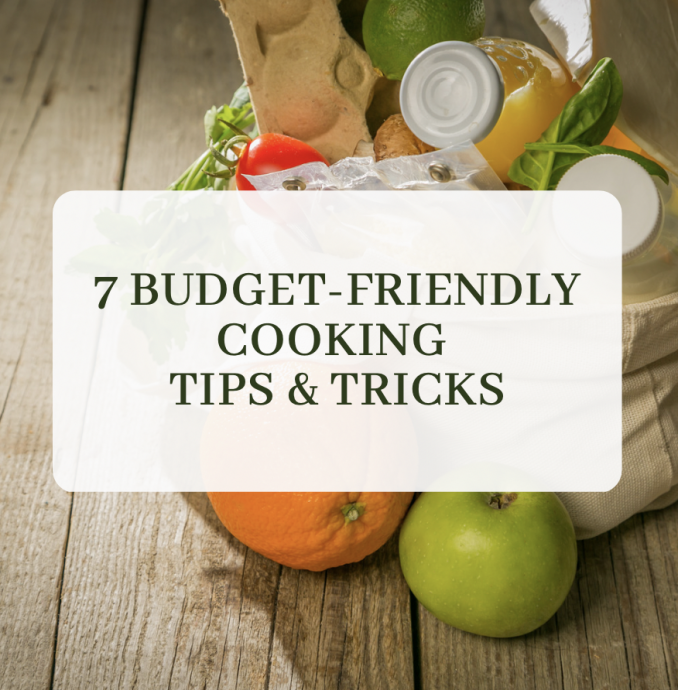 7 Budget-friendly cooking tips & tricks