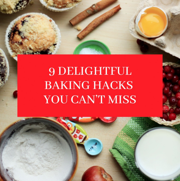 Delightful Baking Hacks You Can’t Miss