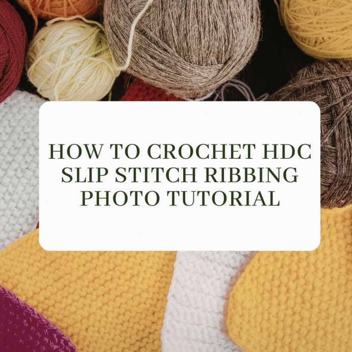 How to Crochet Hdc Slip Stitch Ribbing Photo Tutorial