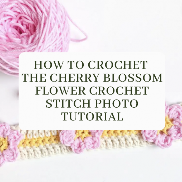 How to Crochet the Cherry Blossom Flower Crochet Stitch Photo Tutorial