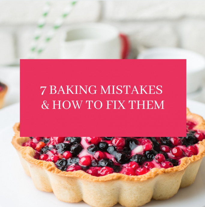 7 Baking Mistakes and How to Fix Them