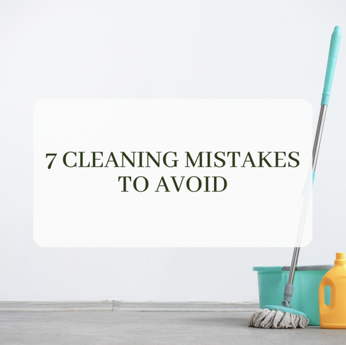 7 Cleaning Mistakes to Avoid