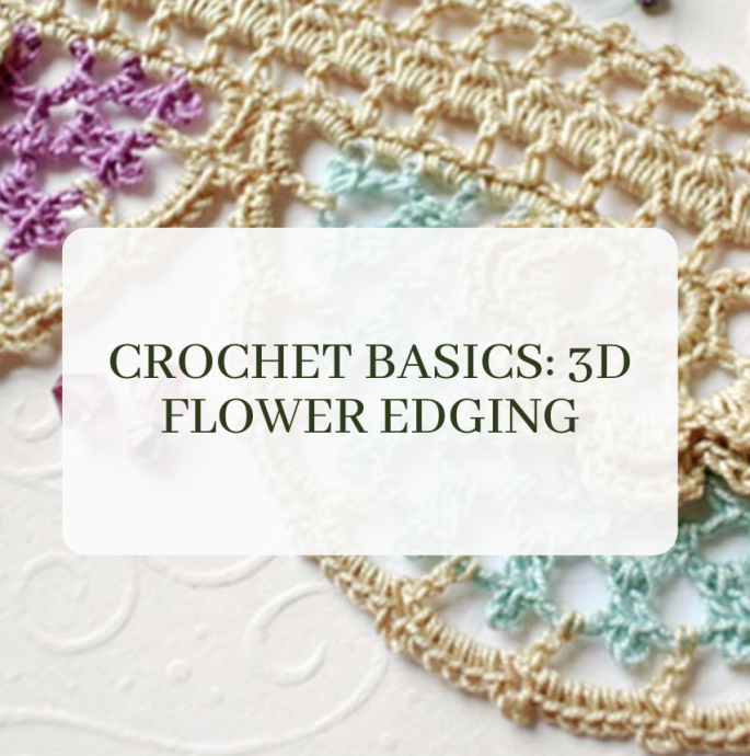 Crochet Basics: 3D Flower Edging