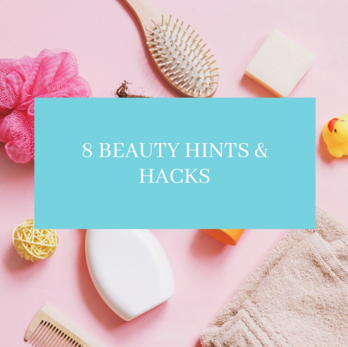 8 Beauty Hints & Hacks