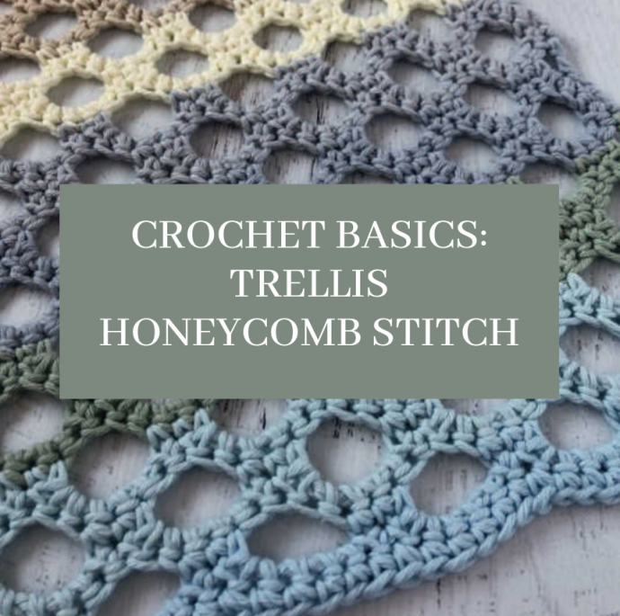 Crochet Basics: Trellis Honeycomb Stitch