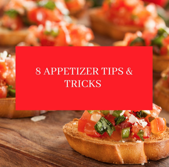 8 Appetizer Tips & Tricks