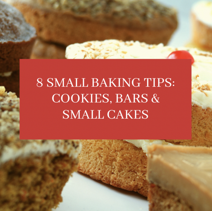 8 Small Baking Tips: Cookies, Bars & Small Cakes