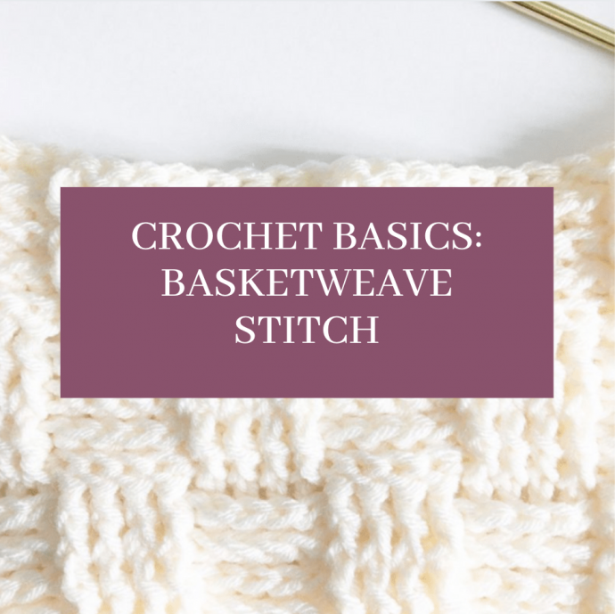 Crochet Basics: Basketweave Stitch