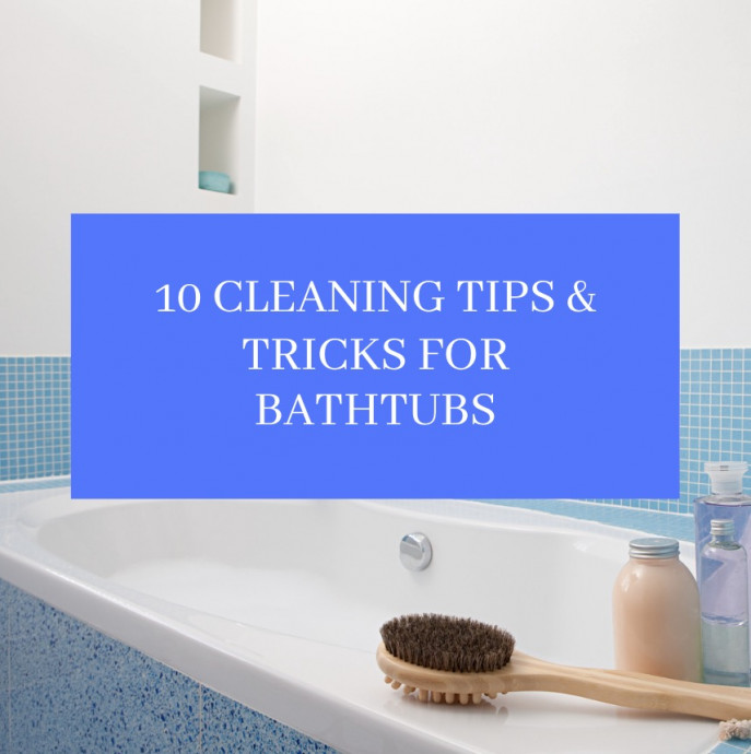 10 Cleaning Tips & Tricks for Bathtubs