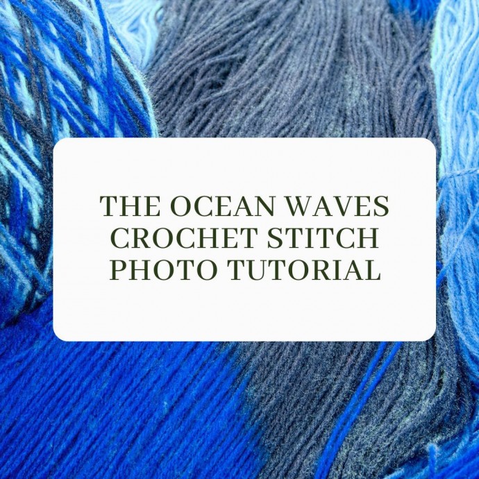The Ocean Waves Crochet Stitch Photo Tutorial