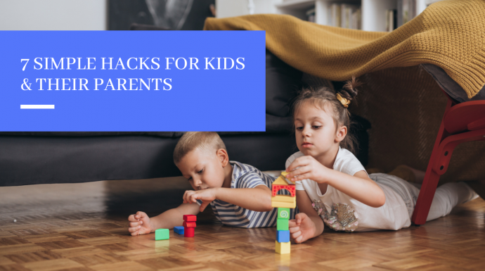7 Lifehacks for Kids & Their Parents
