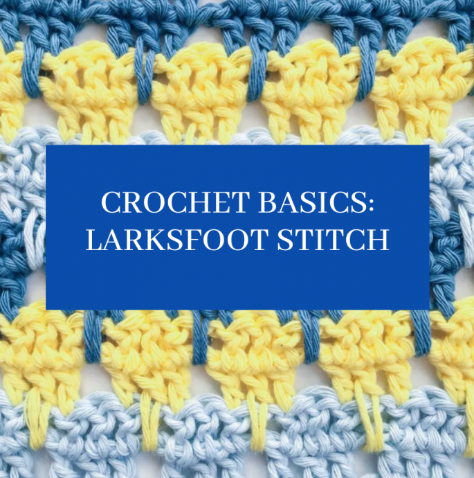 Crochet Basics: Larksfoot Stitch