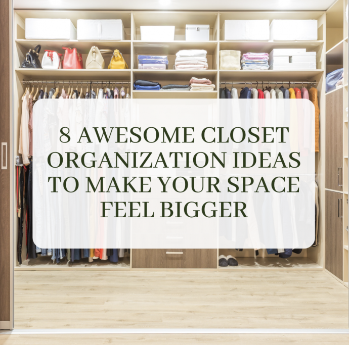 8 Awesome Closet Organization Ideas To Make Your Space Feel Bigger