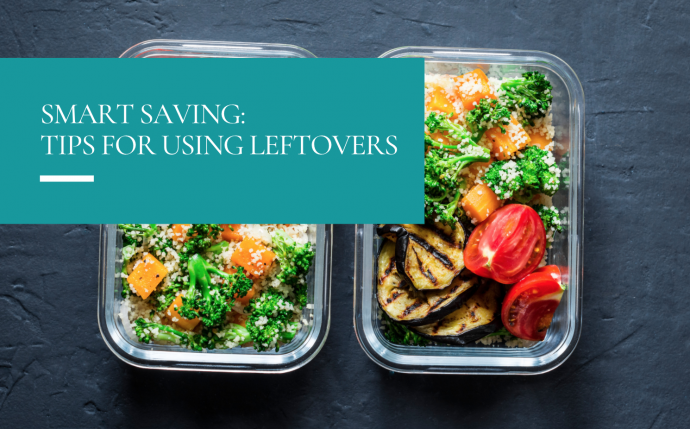 Smart Saving: 9 Tips for Using Leftovers