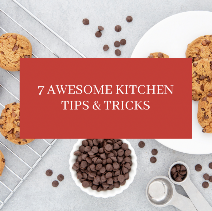 7 Awesome Kitchen Tips & Tricks