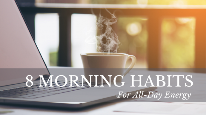 8 Morning Habits for All-Day Energy