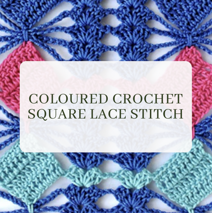 How to Crochet Coloured Square Lace Stitch