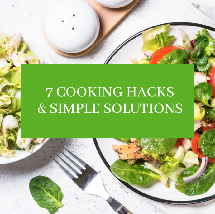 7 Cooking Hacks & Simple Solutions