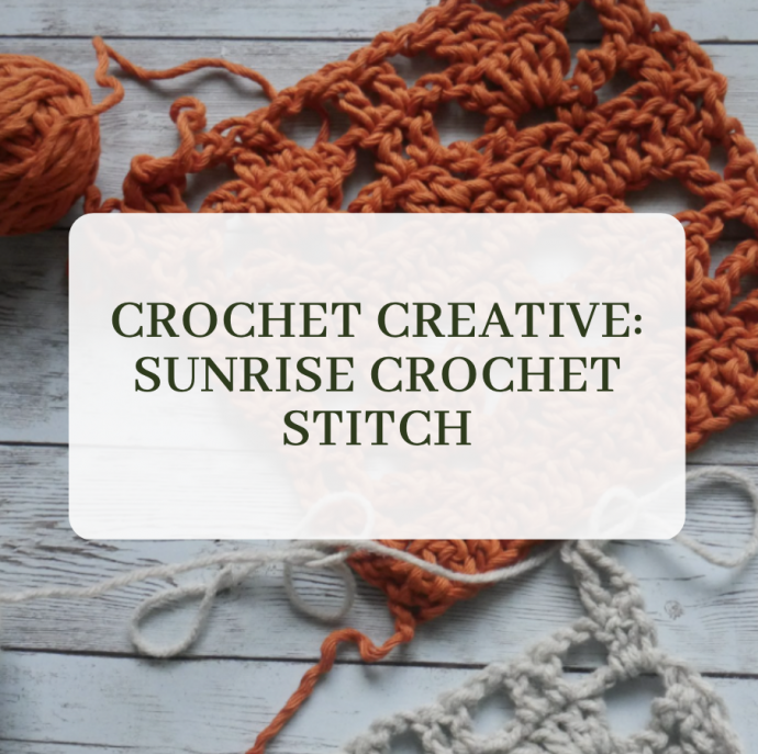 Crochet Creative: Sunrise Crochet Stitch