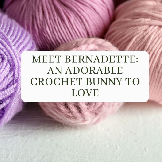 Meet Bernadette: An Adorable Crochet Bunny To Love
