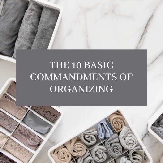 The 10 Basic Commandments of Organizing Your Home