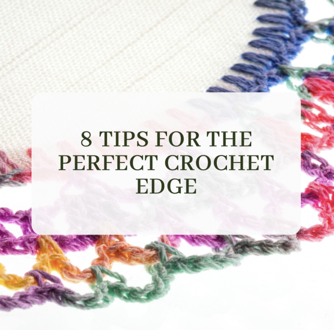 8 Tips for the Perfect Crochet Edge