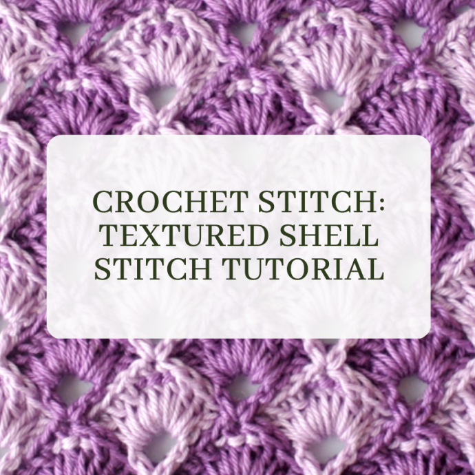 Crochet Textured Shell Stitch Tutorial