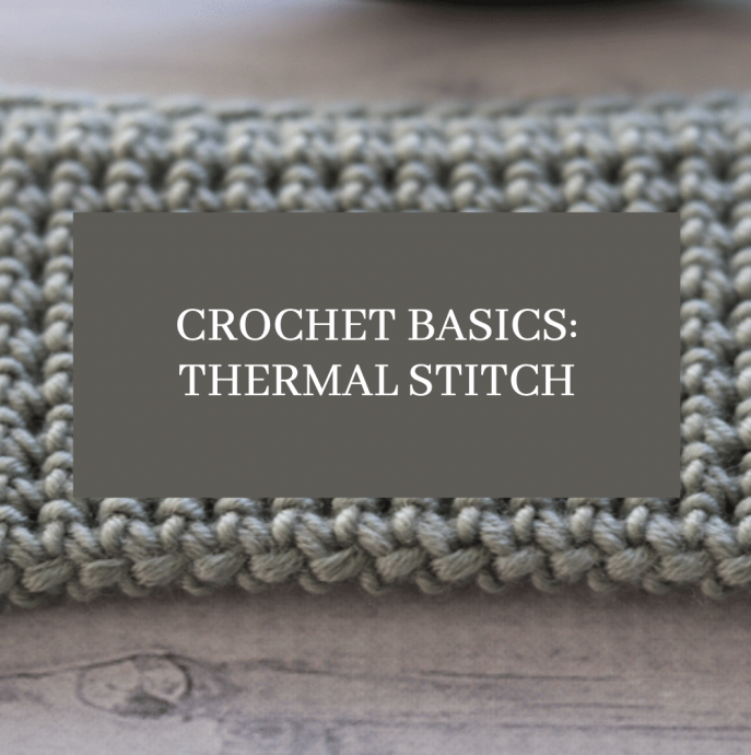 Crochet Basics: Thermal Stitch
