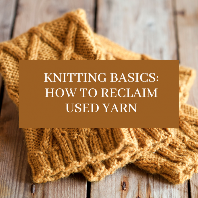 Knitting Basics: How to Reclaim Used Yarn