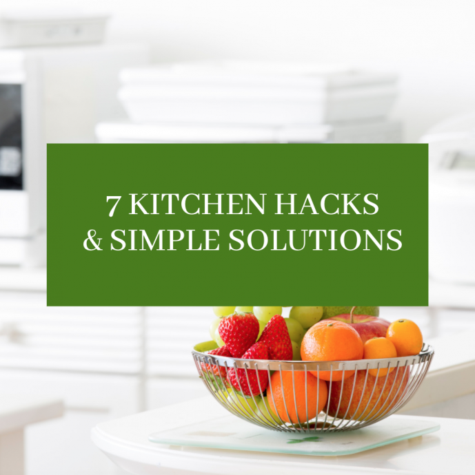 7 Kitchen Hacks and Simple Solutions