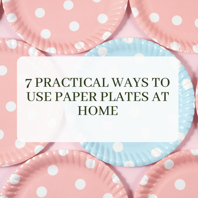 7 Practical Ways to Use Paper Plates at Home