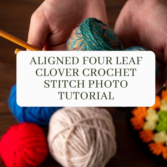 Aligned Four Leaf Clover Crochet Stitch Photo Tutorial