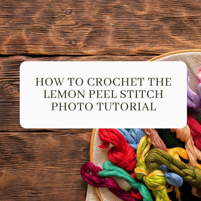 How to Crochet the Lemon Peel Stitch Photo Tutorial