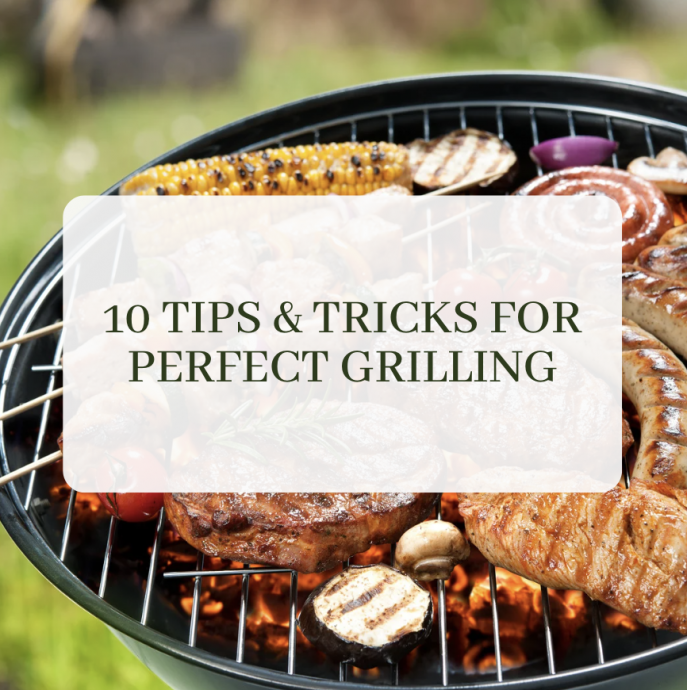 10 Tips & Tricks for Perfect Grilling