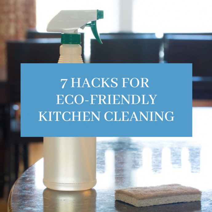 7 Hacks for Eco-Friendly Kitchen Cleaning