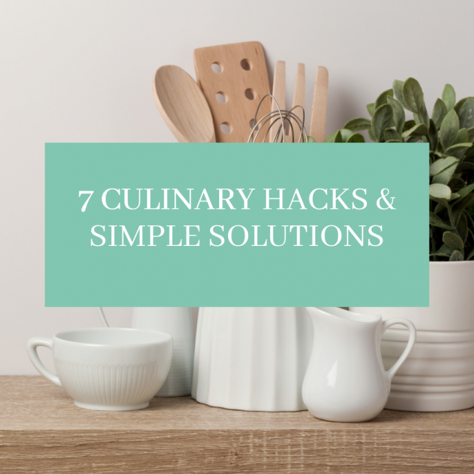 7 Culinary Hacks & Simple Solutions