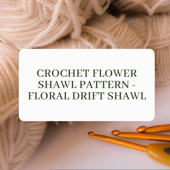 Crochet Flower Shawl Pattern &ndash; Floral Drift Shawl