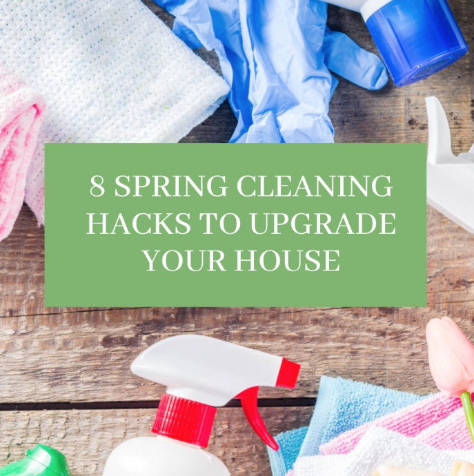 8 Spring Cleaning Hacks to Upgrade Your House