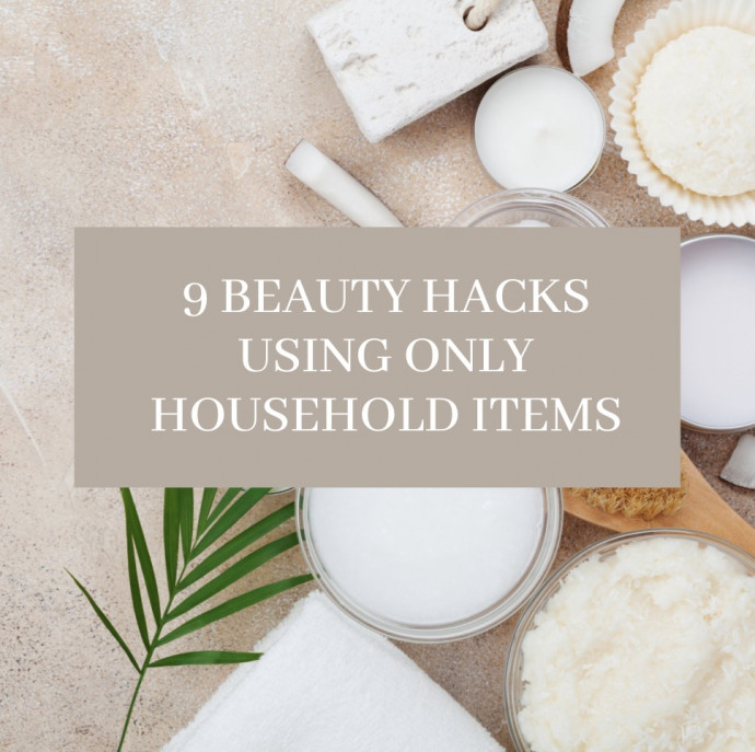 9 Beauty Hacks Using Only Household Items