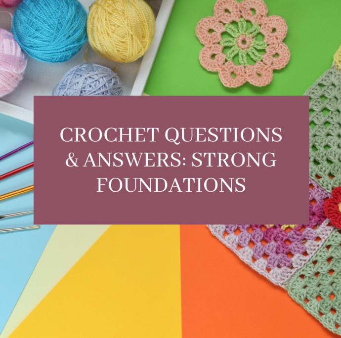 Crochet Questions & Answers: Strong Foundations