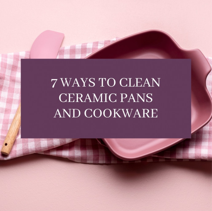 5 Ways to Clean Ceramic Pans & Cookware