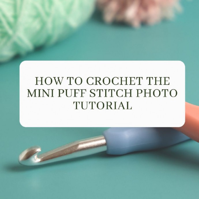 How to Crochet the Mini Puff Stitch Photo Tutorial
