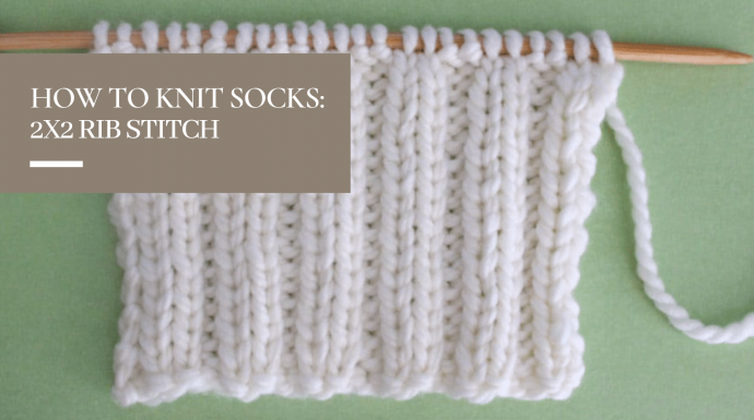 How to Knit Socks: 2x2 Rib Stitch