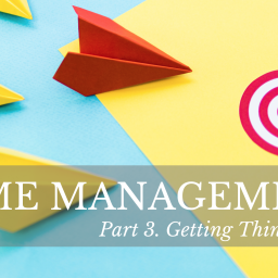 Time Management: Getting Things Done